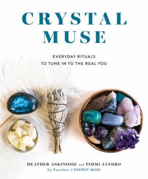 Hardcover Crystal Muse: Everyday Rituals to Tune in to the Real You Book