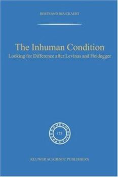 Paperback The Inhuman Condition: Looking for Difference After Levinas and Heidegger Book