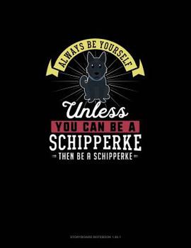 Paperback Always Be Yourself Unless You Can Be A Schipperke Then Be A Schipperke: Storyboard Notebook 16:9 Book