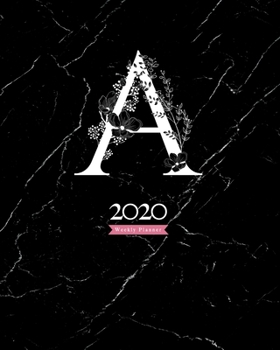 Paperback 2020 Weekly Planner: 8X10 Agenda With Floral White "A" Monogram On Black Marble Book