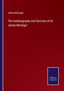 Paperback The Autobiography and Services of Sir James McGrigor Book