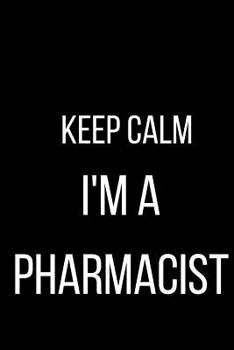 Keep Calm I'm A Pharmacist