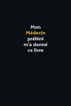 Mon Médecin préféré m'a donné ce livre, Super carnet comme cadeau d'anniversaire: Carnet bloc-notes, Cahier ligné, 120 pages, Couverture souple, ... Dimension: 6 x 9 pouces (15,2 x 22,9 cm)