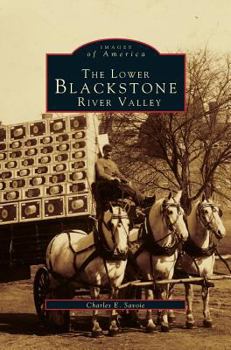 The Lower Blackstone River Valley (Images of America: Rhode Island) - Book  of the Images of America: Rhode Island
