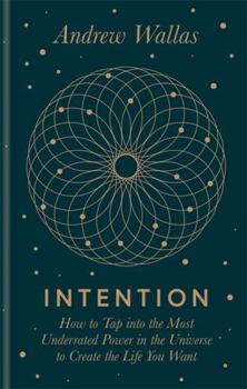 Hardcover Intention: How to Tap Into the Most Underrated Power in the Universe Book