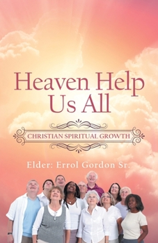 Paperback Heaven Help Us All: Christian Spiritual Growth Book