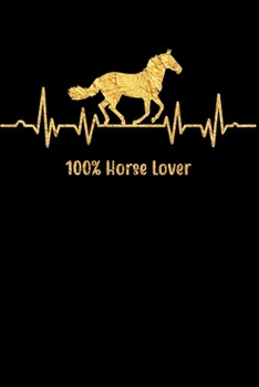 100% Horse Lover: Journal Horse and Pony Lover Gifts Notebook for Women and Girls