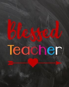 Blessed Teacher: Teacher Planner Appreciation Notebook Or Journal