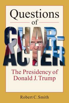 Paperback Questions of Character: The Presidency of Donald J. Trump Book