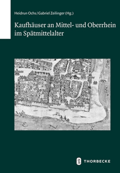 Hardcover Kaufhauser an Mittel- Und Oberrhein Im Spatmittelalter [German] Book