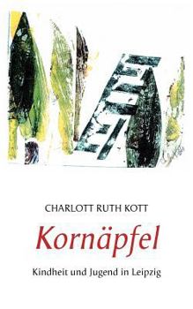 Paperback Kornäpfel: Kindheit und Jugend in Leipzig [German] Book