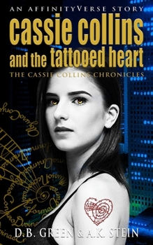 Cassie Collins and the Tattooed Heart: An AffinityVerse Story (The Cassie Collins Chronicles) - Book #1 of the Cassie Collins Chronicles