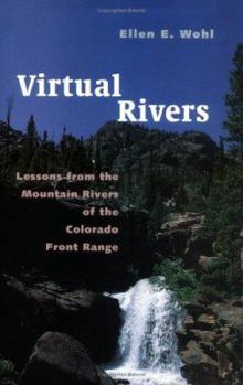 Hardcover Virtual Rivers: Lessons from the Mountain Rivers of the Colorado Front Range Book