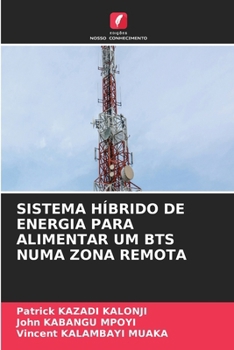 Sistema Híbrido de Energia Para Alimentar Um Bts Numa Zona Remota (Portuguese Edition)