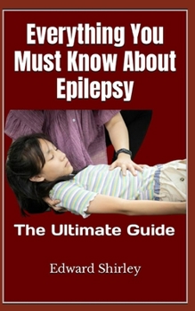 Paperback Everything You Must Know About Epilepsy: The Ultimate Guide Book