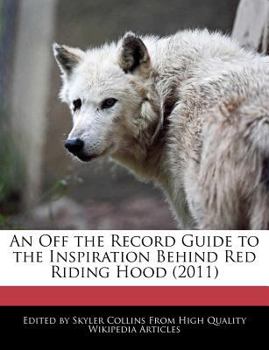 Paperback An Off the Record Guide to the Inspiration Behind Red Riding Hood (2011) Book