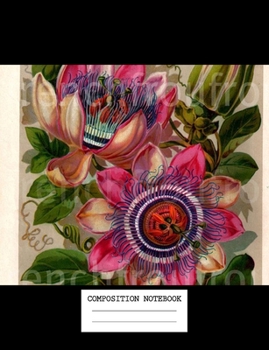 Paperback Composition Notebook: Flowers School Supplies Notebooks and Journals 7.44 x 9.69 in 110 pages Book
