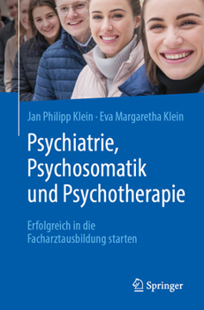 Psychiatrie, Psychosomatik und Psychotherapie: Erfolgreich in die Facharztausbildung starten (German Edition)