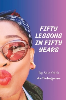 Paperback Fifty Lessons in Fifty Years: Life's Lessons, Wisdom, and Reflections Book