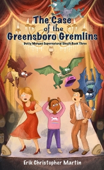 Hardcover The Case of the Greensboro Gremlins: Dotty Morgan Supernatural Sleuth Book Three Book