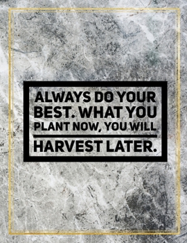Always do your best. What you plant now, you will harvest later.: Marble Design 100 Pages Large Size 8.5" X 11" Inches Gratitude Journal And Productivity Task Book