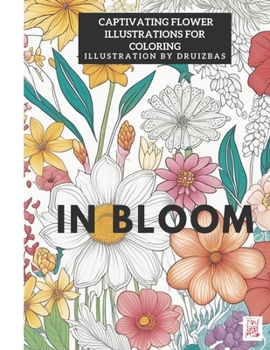 Paperback In Bloom: Captivating Flower Illustrations for Coloring Book