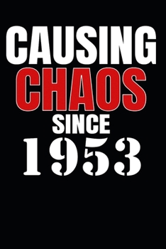 Causing Chaos Since 1953: Birth Year Lined Journal Notebook