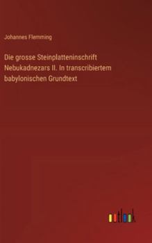 Hardcover Die grosse Steinplatteninschrift Nebukadnezars II. In transcribiertem babylonischen Grundtext [German] Book