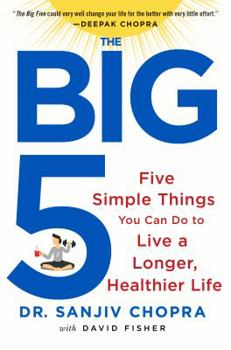 Hardcover The Big Five: Five Simple Things You Can Do to Live a Longer, Healthier Life Book