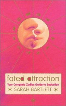 Paperback Fated Attraction: Your Complete Zodiac Guide to Seduction Book