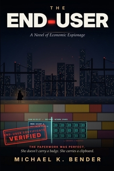 The End User: A Novel of Economic Espionage