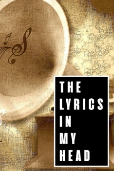 Paperback The Lyrics In My Head: Lyrics Notebook - College Rule Lined Writing and Notes Journal (Songwriters Journal Vol15) Book Notebook Journal 120 P Book