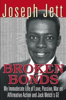 Hardcover Broken Bonds: My Immoderate Life of Love, Passion, War on Affirmative Action and Jack Welch's GE Book