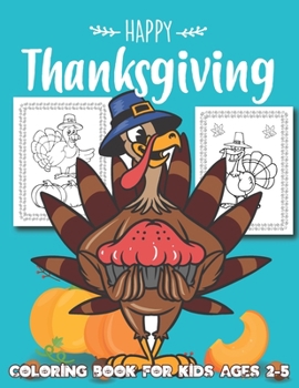 Happy Thanksgiving Coloring Book for Kids Ages 2-5: Super Fun Thanksgiving Activities | For Hours of Play! | Coloring Pages, Word Scramble, Mazes, Word Search, & Much More