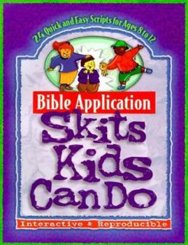 Paperback Bible Application Skits Kids Can Do: Quick and Easy Scripts for Ages 8-12 Book