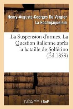 Paperback La Suspension d'Armes. La Question Italienne Après La Bataille de Solférino [French] Book