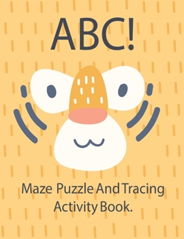 Paperback ABC! Maze Puzzle And Tracing Activity Book: (Mazes, Logic Puzzle, dot to dot, tracing, coloring, and more!) Book