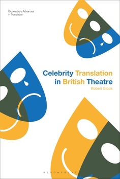 Hardcover Celebrity Translation in British Theatre: Relevance and Reception, Voice and Visibility Book