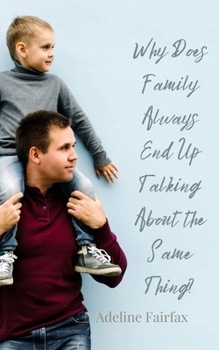 Why Does Family Always End Up Talking About the Same Thing?