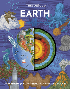 Hardcover Inside Out Earth: Look Inside (and Outside) Our Amazing Planet Book