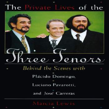 Hardcover The Private Lives of the Three Tenors: Behind the Scenes with Placido Domingo, Luciano Pavarotti and Jose Carreras Book