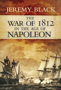 Hardcover The War of 1812: In the Age of Napoleon Book