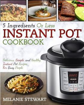 Paperback Instant Pot Cookbook: 5 Ingredients or Less Book