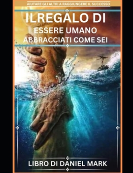 Paperback ILREGALO DI Essere umano: Abbracciati come sei [Italian] Book