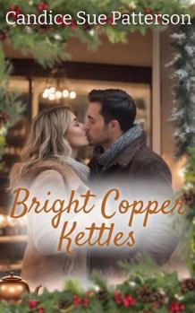 Bright Copper Kettles: a Love After Loss Christmas Romance (My Favorite Things)