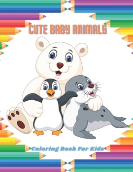 Paperback CUTE BABY ANIMALS - Coloring Book For Kids Book