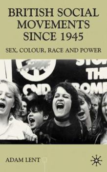 British Social Movements Since 1945: Sex, Colour, Peace and Power (Contemporary History in Context) - Book  of the Contemporary History in Context