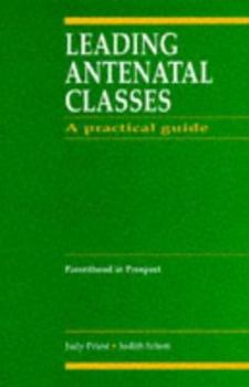 Paperback Leading Antenatal Classes: A Practical Guide Book