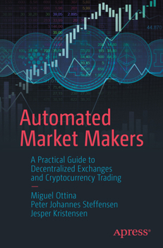 Paperback Automated Market Makers: A Practical Guide to Decentralized Exchanges and Cryptocurrency Trading Book