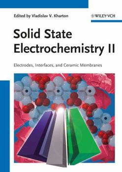 Hardcover Solid State Electrochemistry II: Electrodes, Interfaces and Ceramic Membranes Book